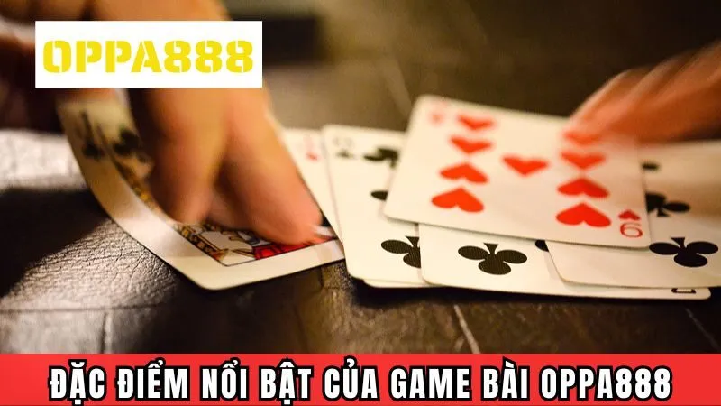 Những đặc điểm nổi bật của game bài Oppa888 Những đặc điểm nổi bật của game bài Oppa888