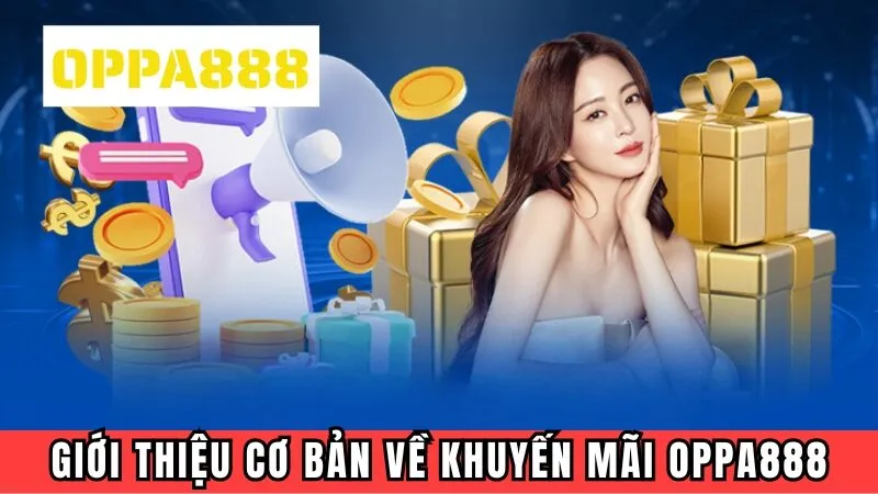 Giới thiệu về khuyến mãi Oppa888