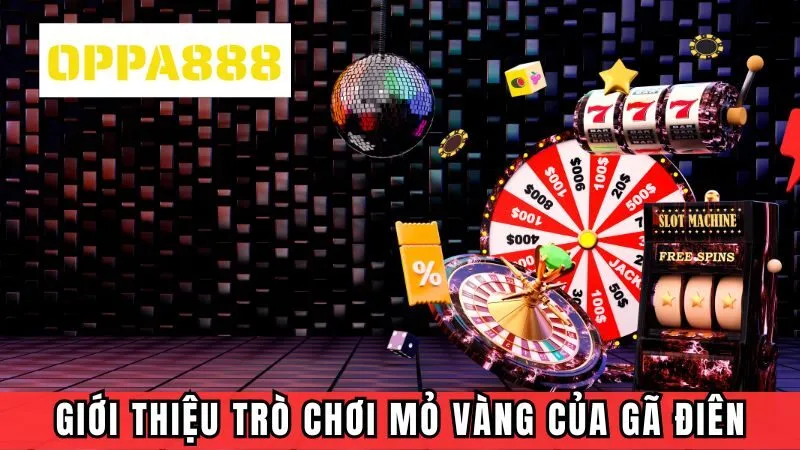 Giới thiệu đôi nét về trò chơi mỏ vàng của gã điên