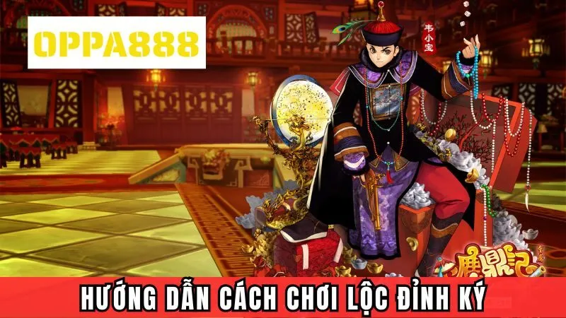 Lộc Đỉnh Ký - Hướng Dẫn Cách Tham Gia Đơn Giả, Dễ Dàng