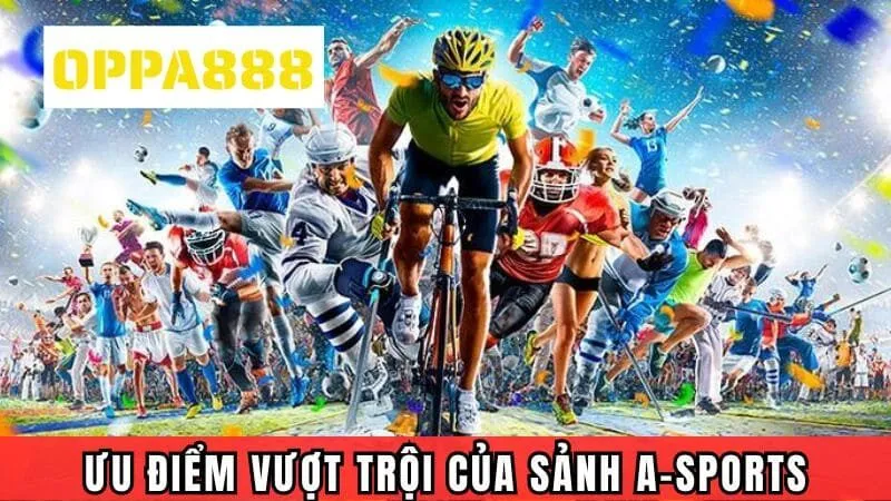 Đánh giá những ưu điểm vượt trội của A-Sports