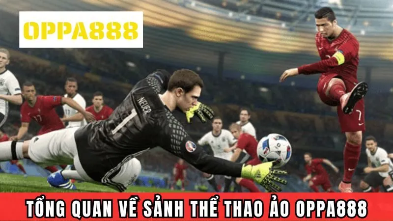 Tổng quan về thể thao ảo của Oppa888
