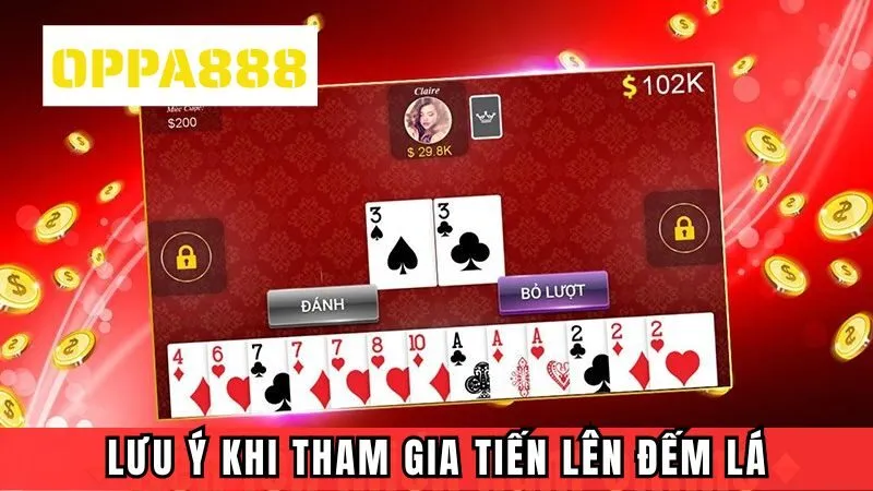 Một số lưu ý khi anh em tham gia Tiến Lên Đếm Lá