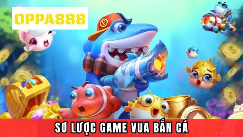Sơ lược về vua bắn cá